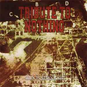 Tribute To Nothing - This Is Freedom? mp3 album