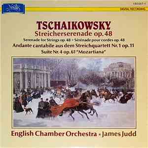 Tschaikowsky, English Chamber Orchestra, James Judd - Streicherserenade Op.48 / Andante Cantabile Aus Dem Streichquartett Nr.1 Op.11 / Suite Mozartiana Op.61 mp3 album