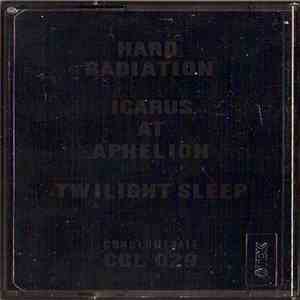 Twilight Sleep - Hard Radiation/Icarus At Aphelion mp3 album