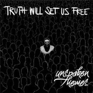 Unspoken Themes - Truth Will Set Us Free mp3 album