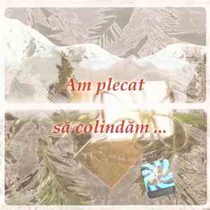 Various - Am Plecat Să Colindăm ... mp3 album