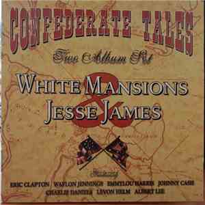 Various - Confederate Tales White Mansions / The Legend Of Jesse James mp3 album