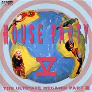 Various - House Party V - The Ultimate Megamix mp3 album