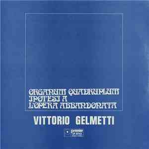 Vittorio Gelmetti - Organum Quadruplum - Ipotesi A - L'Opera Abbandonata mp3 album