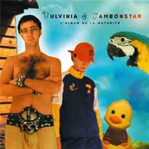 Vulvinia & Jambonstar - L'Album De La Maturité mp3 album