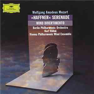 Wolfgang Amadeus Mozart, Berliner Philharmoniker, Vienna Philharmonic Wind Ensemble, Karl Böhm - Haffner Serenade / Wind Divertimento mp3 album