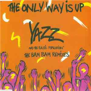 Yazz And The Plastic Population - The Only Way Is Up (The Bam Bam Remixes) mp3 album