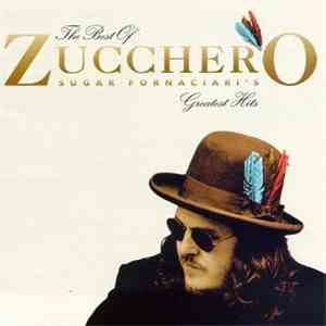 Zucchero - The Best Of Zucchero Sugar Fornaciari's Greatest Hits mp3 album