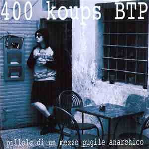 400 Koups BTP - Pillole Di Un Mezzo Pugile Anarchico mp3 album