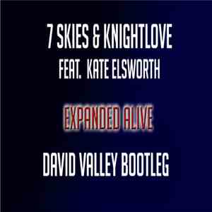 7 Skies & Knightlove Ft. Kate Elsworth - Expanded Alive (David Valley Bootleg) mp3 album