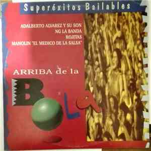 Adalberto Alvarez Y Su Son, NG La Banda, Rojitas, Manolin El Médico De La Salsa - Superéxitos Bailables - Arriba De La Bola mp3 album
