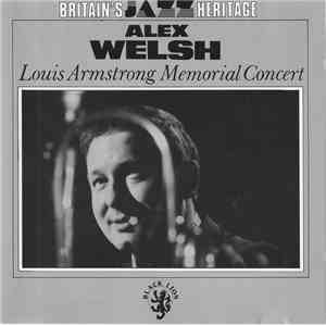 Alex Welsh Featuring George Chisholm, Humphrey Lyttelton, Bruce Turner - Louis Armstrong Memorial Concert mp3 album