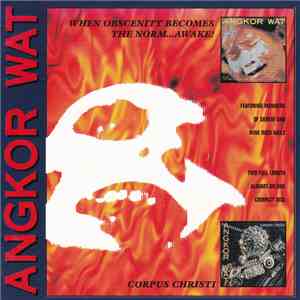 Angkor Wat - When Obscenity Becomes The Norm... Awake! / Corpus Christi mp3 album