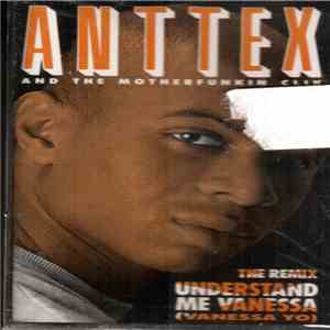 Anttex & The Motherfunkin Clik - Understand Me Vanessa (Vanessa Yo) mp3 album