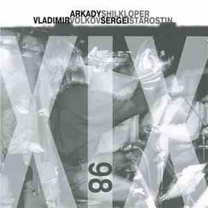 Arkady Shilkloper, Vladimir Volkov, Sergei Starostin - XIX98 mp3 album