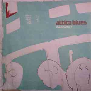 Attica Blues - What Do You Want? mp3 album