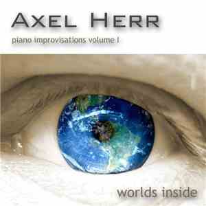 Axel Herr - Piano Improvisations Volume I - Worlds Inside mp3 album