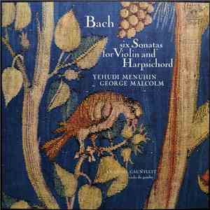 Bach / Yehudi Menuhin, George Malcolm, Ambrose Gauntlett - Six Sonatas For Violin And Harpsichord mp3 album