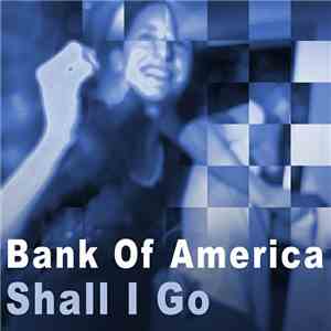 Bank Of America - Shall I Go mp3 album