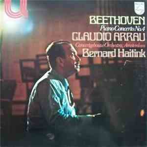 Beethoven - Claudio Arrau, Concertgebouw Orchestra, Amsterdam, Bernard Haitink - Piano Concerto No. 4 mp3 album