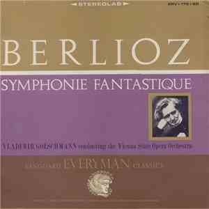Berlioz, Vladimir Golschmann, The Vienna State Opera Orchestra - Symphonie Fantastique mp3 album