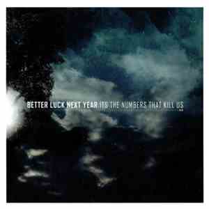Better Luck Next Year - It's The Numbers that Kill Us mp3 album