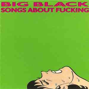 Big Black - Songs About Fucking mp3 album