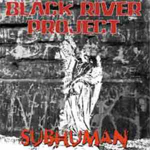 Black River Project - Subhuman mp3 album