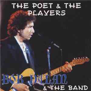 Bob Dylan & The Band - The Poet & The Players mp3 album