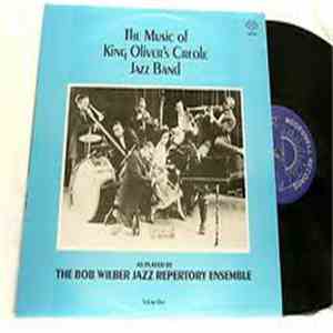 Bob Wilber Jazz Repertory Ensemble - The Music Of King Oliver's Creole Jazz Band Volume One mp3 album