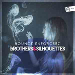 Bounce Enforcerz - Brothers & Silhouettes mp3 album