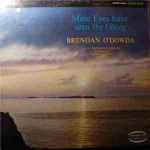 Brendan O'Dowda With The Westminster Sinfonia - Mine Eyes Have Seen The Glory mp3 album