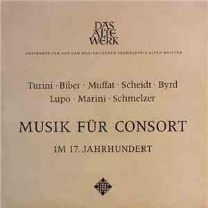 Byrd, Biber, Schmelzer, Muffat, Turini, Scheidt, Lupo, Marini - Leonhardt-Consort & Gustav Leonhardt - Musik Für Consort im 17. Jahrhundert mp3 album
