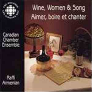Canadian Chamber Ensemble, Raffi Armenian - Wine Women & Song · Aimer, Boire Et Chanter mp3 album