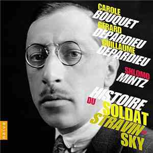 Carole Bouquet, Gérard Depardieu, Guillaume Depardieu, Shlomo Mintz, Stravinsky - Histoire Du Soldat mp3 album