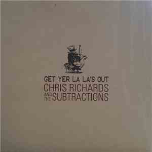 Chris Richards And The Subtractions - Get Yer La La's Out mp3 album