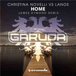 Christina Novelli vs Lanos - Home (James Dymond Remix) mp3 album