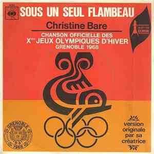 Christine Bare - Sous Un Seul Flambeau - Chanson Officielle Des Xès Jeux Olympiques D'Hiver Grenoble 1968 mp3 album