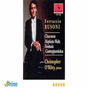 Christopher O'Riley - Ferruccio Busoni: Chaconne, Mephisto Waltz, Fantasia Contrappuntistica mp3 album