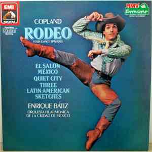 Copland, Orquesta Filarmónica de la Ciudad de México, Enrique Batiz - Four Dance Episodes From "Rodeo" / El Salon Mexico / Quiet City / Three Latin American Sketches mp3 album