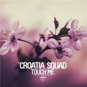 Croatia Squad - Touch Me mp3 album