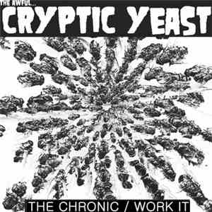 Cryptic Yeast - The Chronic / Work It mp3 album