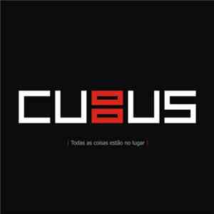 Cubus  - Todas As Coisas Estão No Lugar mp3 album