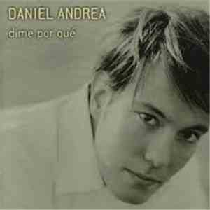 Daniel Andrea - Dime Por Qué mp3 album
