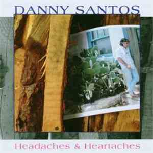 Danny Santos - Headaches & Heartaches mp3 album
