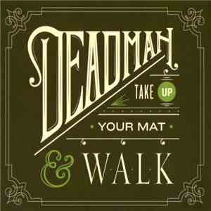 Deadman  - Take Up Your Mat And Walk mp3 album