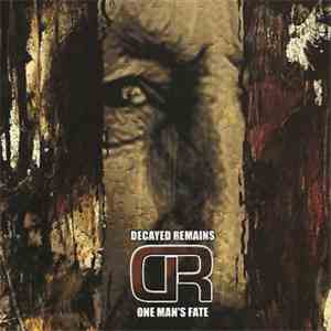 Decayed Remains - One Man's Fate mp3 album