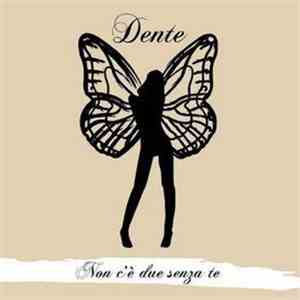 Dente - Non C'è Due Senza Te mp3 album