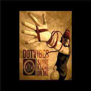 Dotvibes - Shine A Light On Me mp3 album