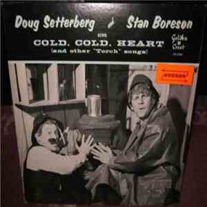 Doug Setterberg & Stan Boreson - Sing Cold, Cold, Heart And Other "Torch" Songs mp3 album